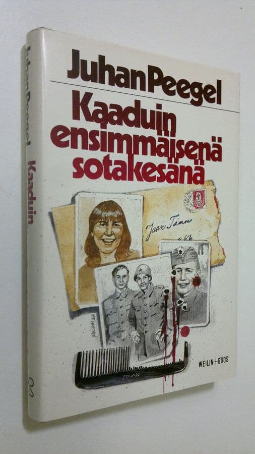 Juhan Peegel : Kaaduin ensimmäisenä sotakesänä