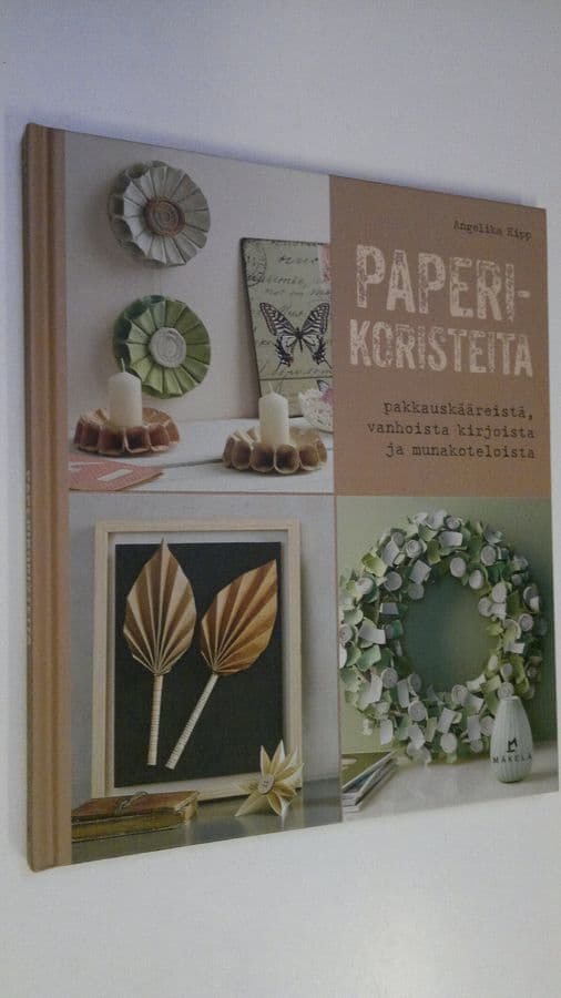 Angelika Kipp : Paperikoristeita pakkauskääreistä, vanhoista kirjoista ja munakoteloista