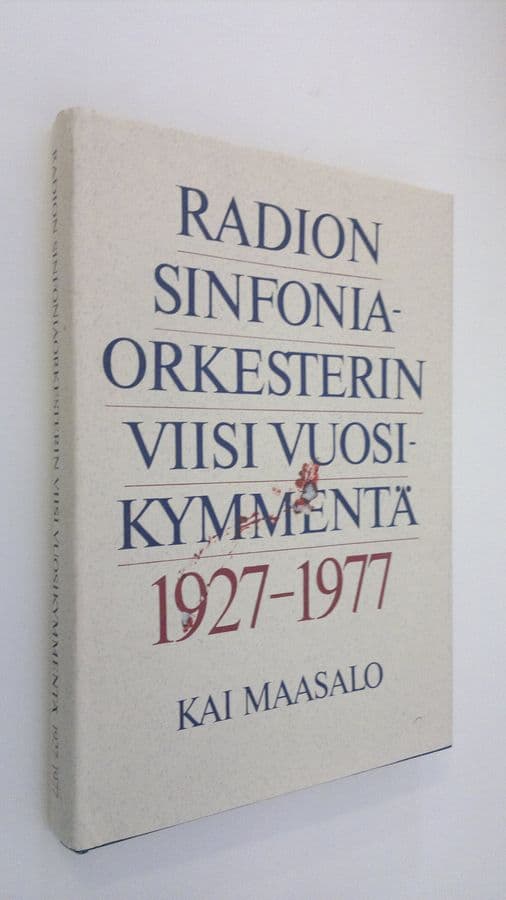 Kai Maasalo : Radion sinfonia-orkesterin viisi vuosikymmentä 1927-1977