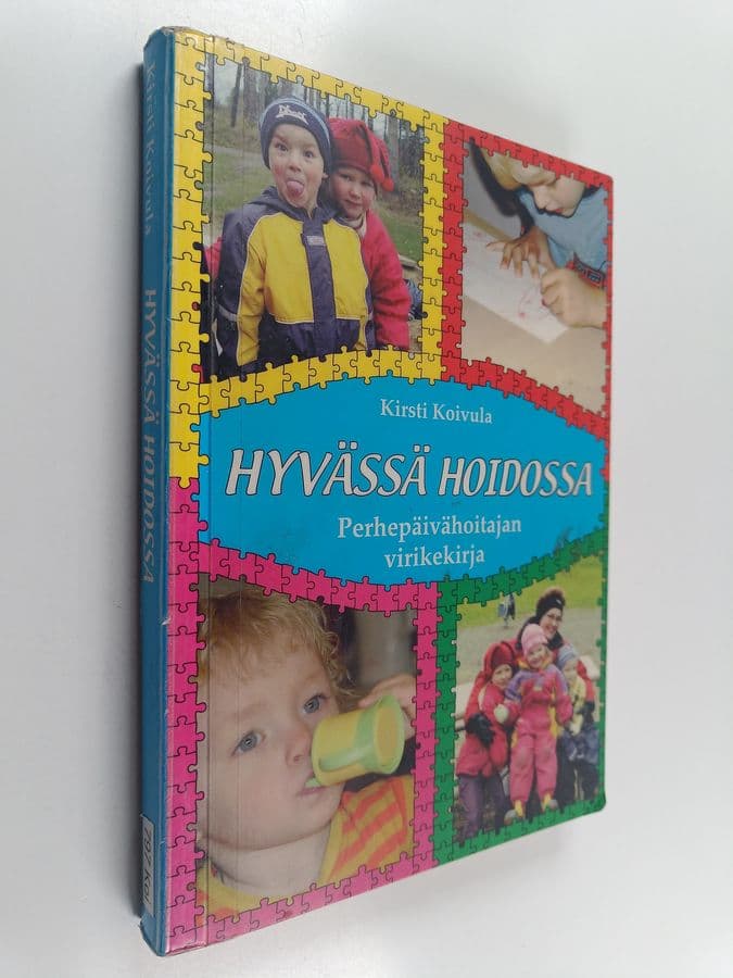 Kirsti Koivula : Hyvässä hoidossa : perhepäivähoitajan virikekirja