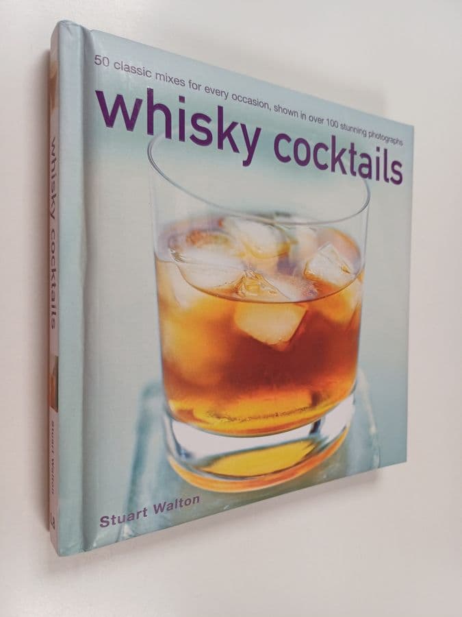 Stuart Walton : Whisky Cocktails - 50 Classic Mixes for Every Occasion