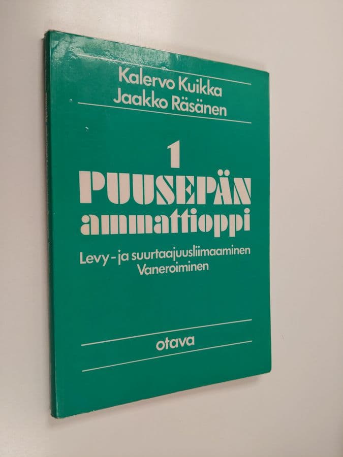Puusepän ammattioppi 1 : Vaneroiminen, levy- ja suurtaajuusliimaaminen
