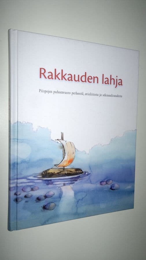 Anita Polkutie : Rakkauden lahja : piispojen puheenvuoro perheestä, avioliitosta ja seksuaalisuudesta