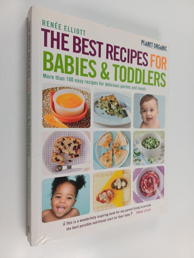Renée J. Elliott : The Best Recipes for Babies & Toddlers - More Than 100 Easy Recipes for Delicious Purées and Meals