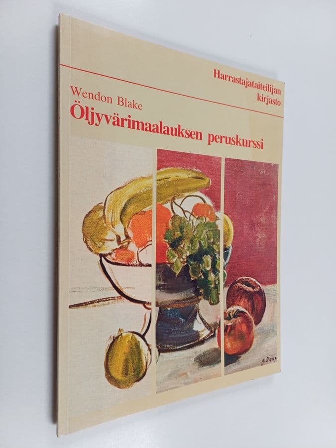 Wendon Blake : Öljyvärimaalauksen peruskurssi - Harrastajataiteilijan kirjasto